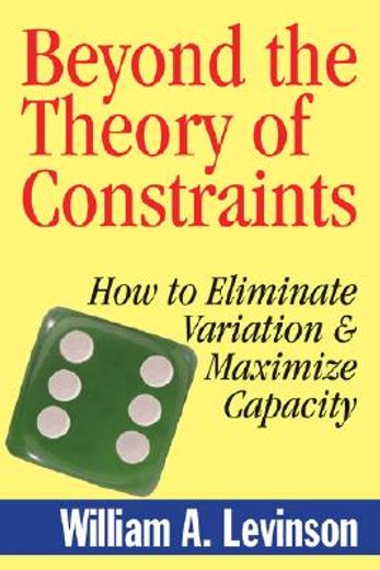 beyond the theory of contraints,how to eliminate variation and maximize capacity