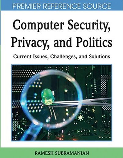 computer security, privacy and politics,current issues, challenges and solutions