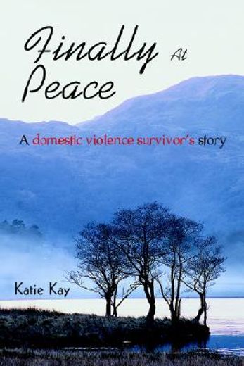 finally at peace,a domestic violence survivor´s story (en Inglés)