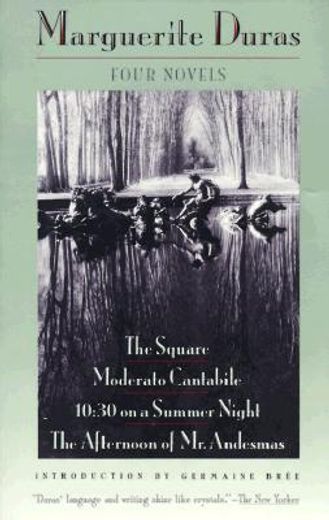 four novels,the square/moderato cantabile/ten-thirty on a summer night/the afternoon of mr. andesmas (in English)
