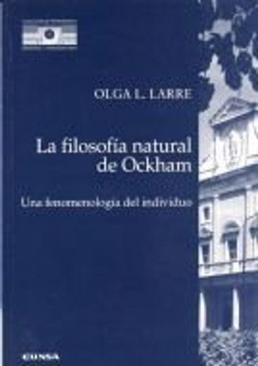 La Filosofía Natural De Ockham Como Fenomenología Del Individuo (colección De Pensamiento Medieval Y Renacentista)