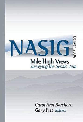 mile-high views,surveying the serials vista: nasig 2006, proceedings of the north american serials interest group, i
