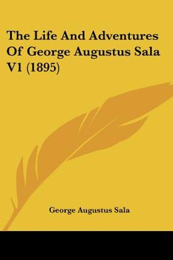 the life and adventures of george augustus sala