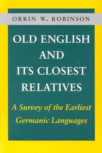 old english and its closest relatives,a survey of the earliest germanic languages (en Inglés)