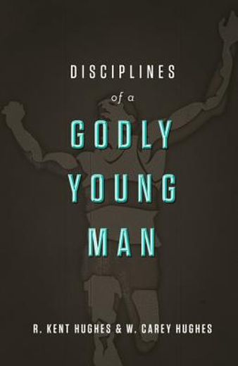 disciplines of a godly young man (en Inglés)