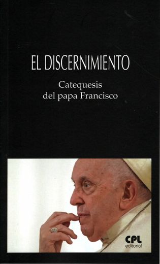 El Discernimiento. Catequesis del Papa Francisco (in Spanish)