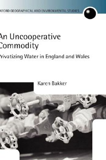 an uncooperative commodity,privatizing water in england and wales