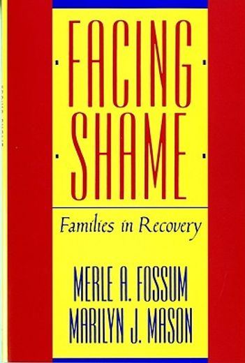 facing shame,families in recovery (en Inglés)