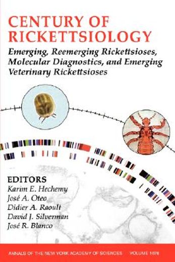 century of rickettsiology,emerging, reemerging rickettsioses, molecular diagnostics, and emerging veterinary rickettsioses