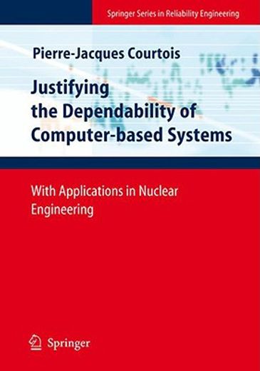 justifying the dependability of computer-based systems,with applications in nuclear engineering
