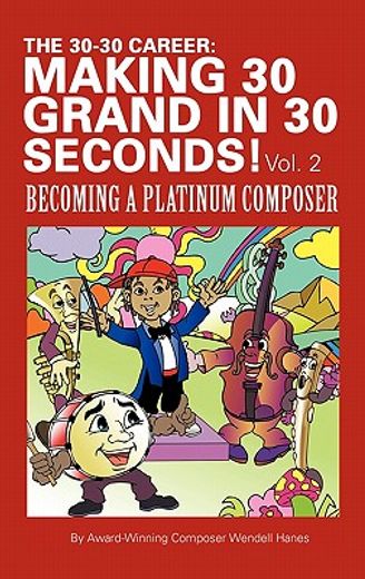 the 30-30 career: making 30 grand in 30 seconds!,becoming a platinum composer