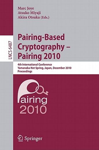 pairing-based cryptography-pairing 2010,4th international conference, yamanaka hot spring, japan, december 13-15, 2010 proceedings