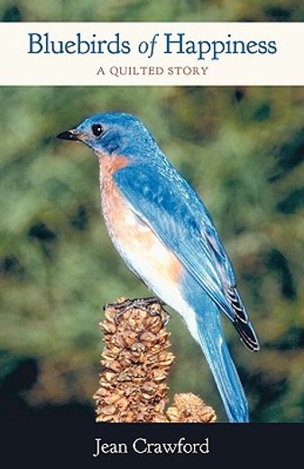 bluebirds of happiness,a quilted story