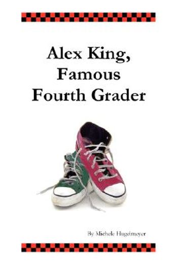 alex king, famous fourth grader (en Inglés)