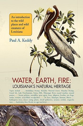 water, earth, fire,louisiana´s natural heritage
