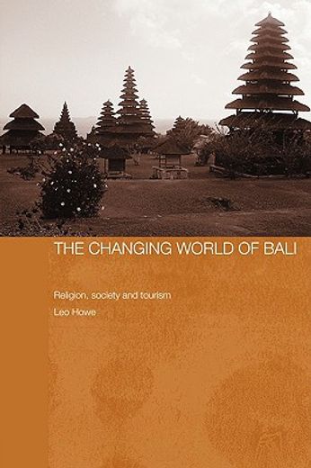 the changing world of bali,religion, society and tourism