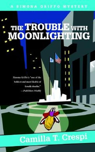the trouble with moonlighting,a simona griffo mystery (in English)