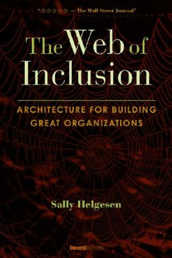 the web of inclusion: architecture for building great organizations