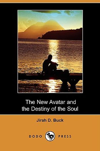 the new avatar and the destiny of the soul (dodo press)