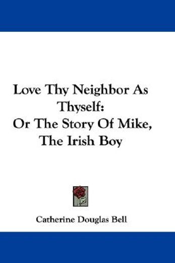 love thy neighbor as thyself: or the sto