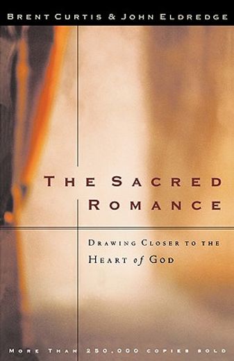 the sacred romance,drawing closer to the heart of god (en Inglés)