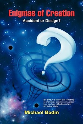 enigmas of creation,accident or design?