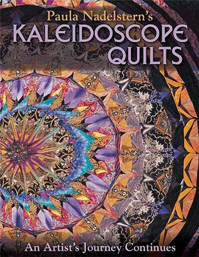 paula nadelstern´s kaleidoscope quilts,an artist´s journey continues