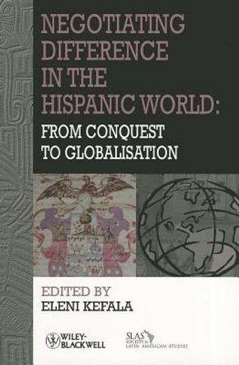 Negotiating Difference in the Hispanic World: From Conquest to Globalisation (en Inglés)
