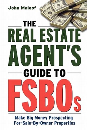the real estate agent´s guide to fsbos,make big money prospecting for-sale-by-owner properties (en Inglés)