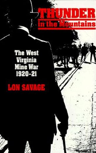 thunder in the mountains,the west virginia mine war, 1920-21 (en Inglés)