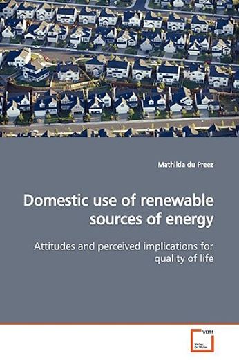 domestic use of renewable sources of energy,attitudes and perceived implications for quality of life
