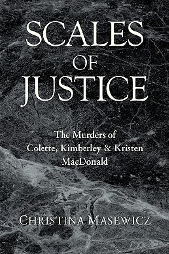 scales of justice,the murders of colette, kimberley & kristen macdonald