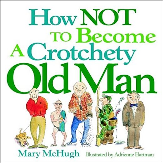 how not to become a crotchety old man