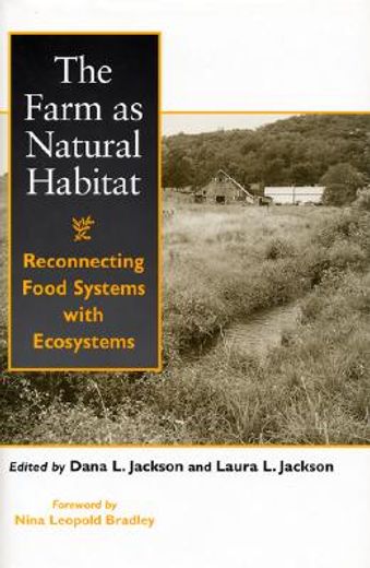 The Farm as Natural Habitat: Reconnecting Food Systems with Ecosystems (en Inglés)