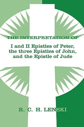 interpretation of the i & ii epistles of peter the three epistles of john and the epistle of jude