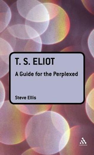 t. s. eliot,a guide for the perplexed