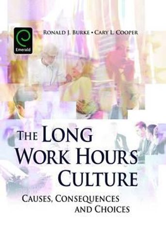 the long work hours culture,causes, consequences and choices