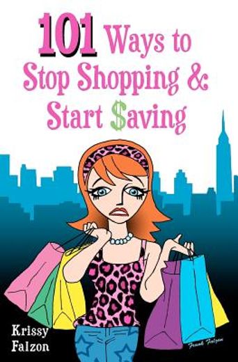 101 ways to stop shopping and start saving (en Inglés)