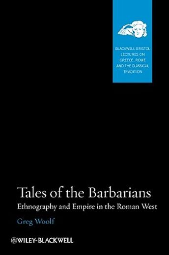 tales of the barbarians,ethnography and empire in the roman west