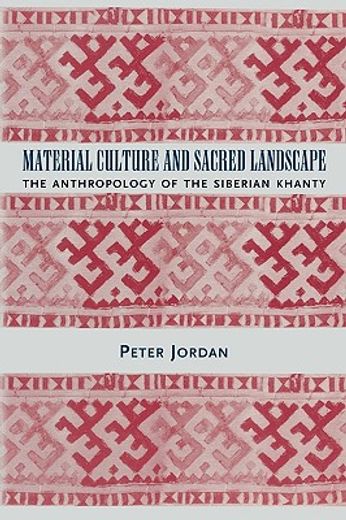 material culture and sacred landscape,the anthropology of the siberian khanty