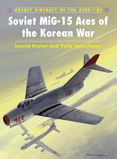 Soviet Mig-15 Aces of the Korean War (en Inglés)
