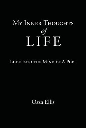 my inner thoughts of life,look into the mind of a poet