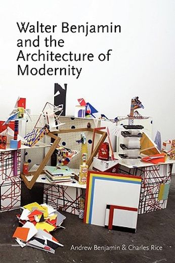 walter benjamin and the architecture of modernity (en Inglés)
