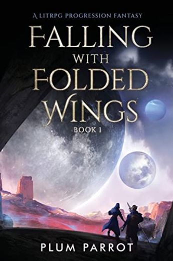 Falling With Folded Wings: A Litrpg Progression Fantasy (en Inglés)