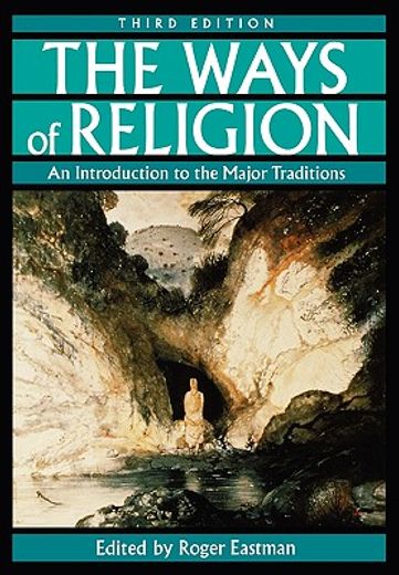 the ways of religion,an introduction to the major traditions