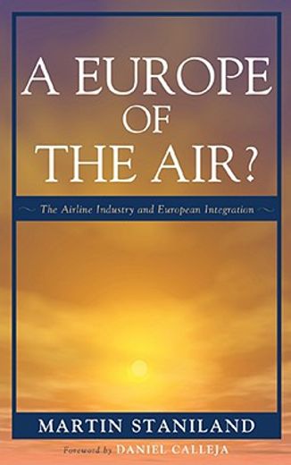 a europe of the air?,the airline industry and european integration