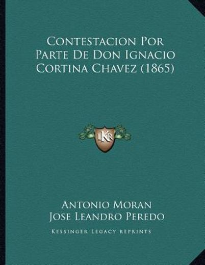 contestacion por parte de don ignacio cortina chavez (1865)