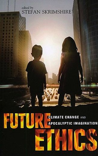 future ethics,climate change and apocalyptic imagination