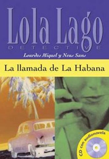 La llamada de La Habana. Serie Lola Lago. Libro + CD (Ele- Lecturas Gradu.Adultos)