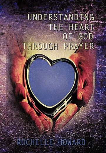 understanding the heart of god through prayer